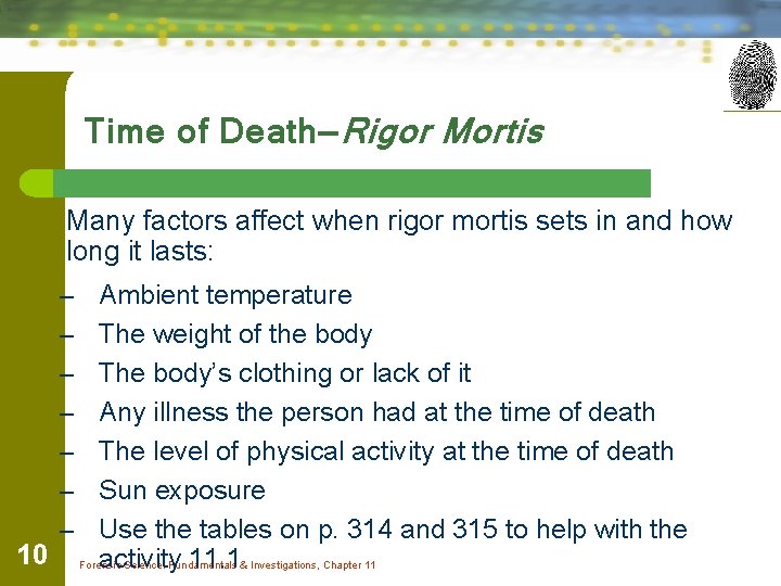 Time of Death—Rigor Mortis Many factors affect when rigor mortis sets in and how