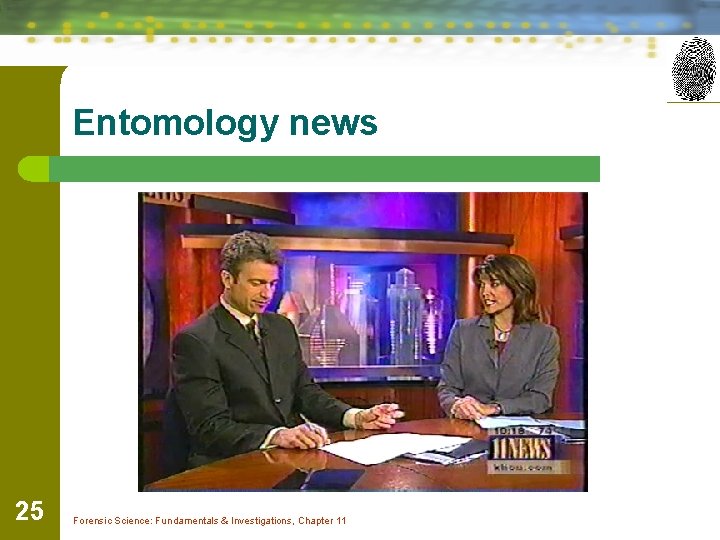 Entomology news 25 Forensic Science: Fundamentals & Investigations, Chapter 11 
