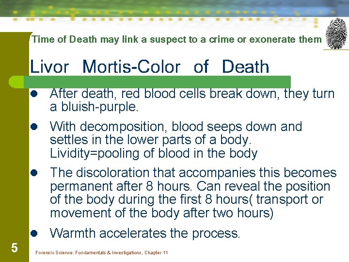 Time of Death may link a suspect to a crime or exonerate them Livor