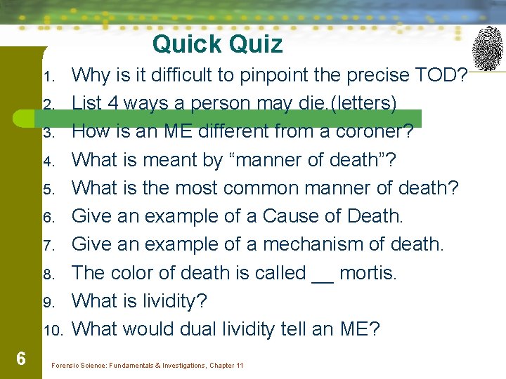 Quick Quiz 1. 2. 3. 4. 5. 6. 7. 8. 9. 10. 6 Why