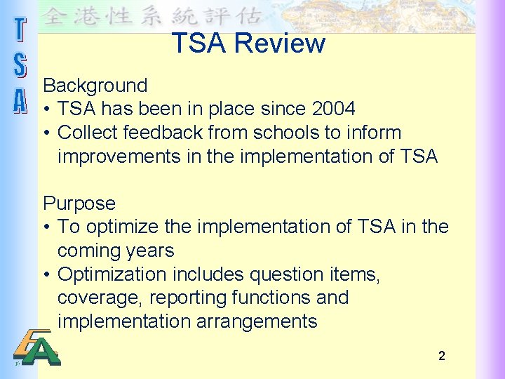 TSA Review Background • TSA has been in place since 2004 • Collect feedback