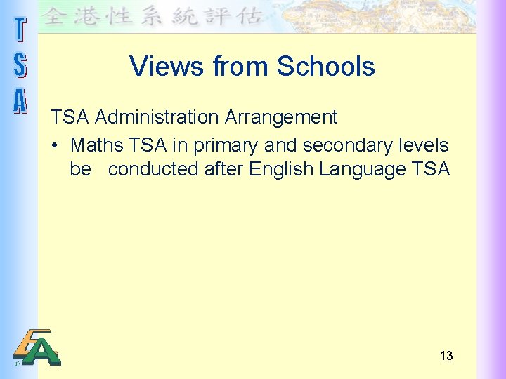 Views from Schools TSA Administration Arrangement • Maths TSA in primary and secondary levels