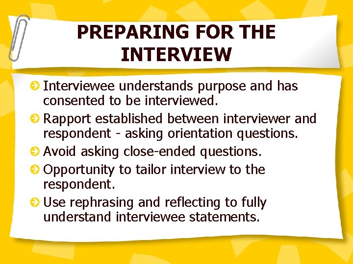 PREPARING FOR THE INTERVIEW Interviewee understands purpose and has consented to be interviewed. Rapport