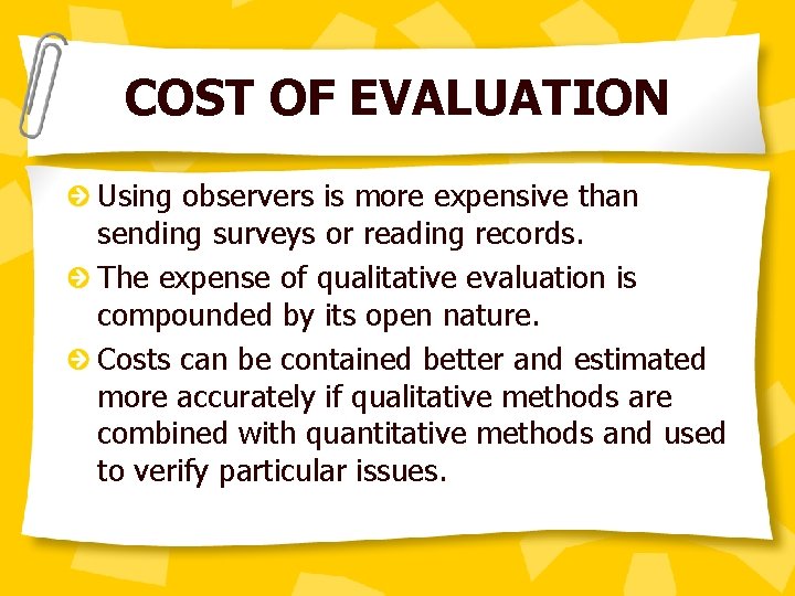 COST OF EVALUATION Using observers is more expensive than sending surveys or reading records.