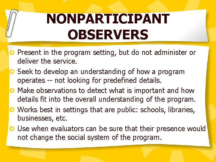 NONPARTICIPANT OBSERVERS Present in the program setting, but do not administer or deliver the