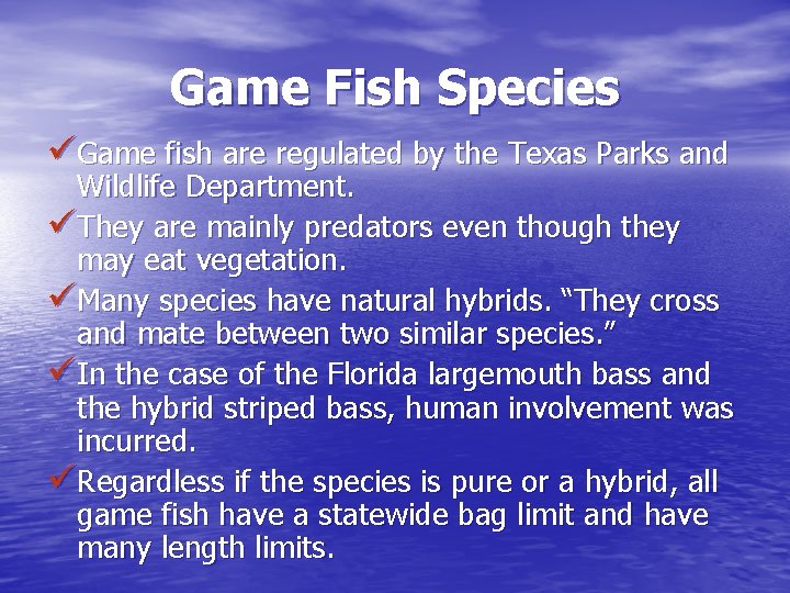 Game Fish Species üGame fish are regulated by the Texas Parks and Wildlife Department.