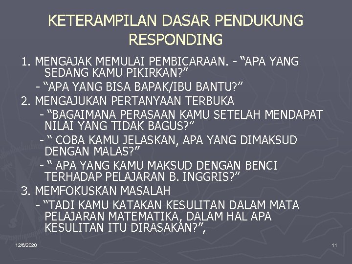 KETERAMPILAN DASAR PENDUKUNG RESPONDING 1. MENGAJAK MEMULAI PEMBICARAAN. - “APA YANG SEDANG KAMU PIKIRKAN?