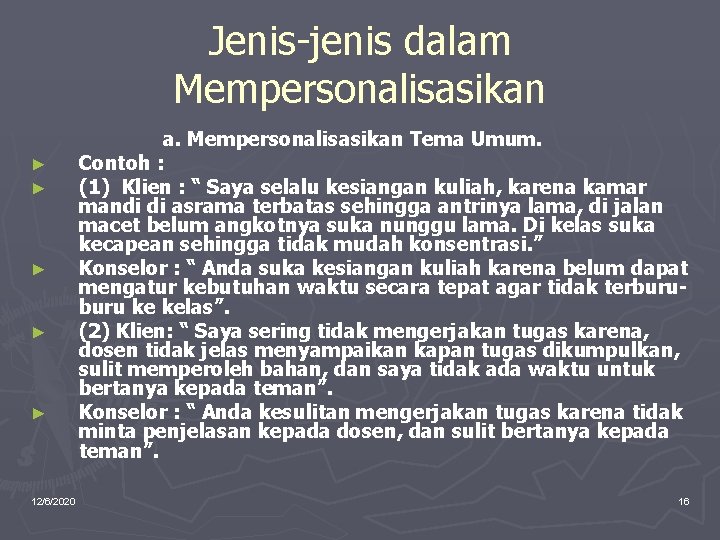 Jenis-jenis dalam Mempersonalisasikan ► ► ► 12/6/2020 a. Mempersonalisasikan Tema Umum. Contoh : (1)