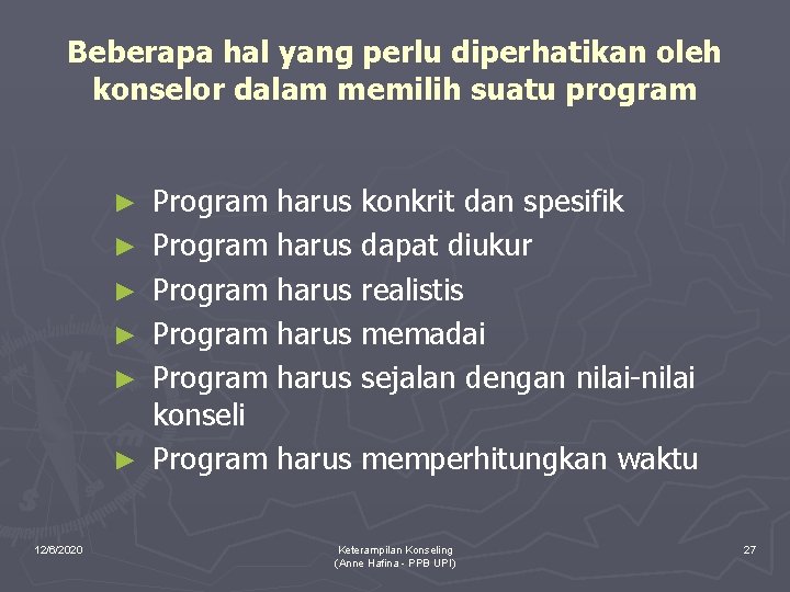 Beberapa hal yang perlu diperhatikan oleh konselor dalam memilih suatu program ► ► ►