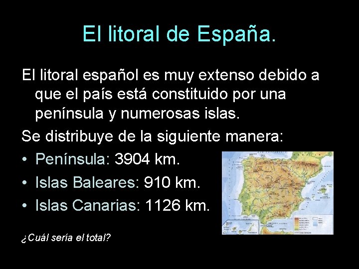 El litoral de España. El litoral español es muy extenso debido a que el