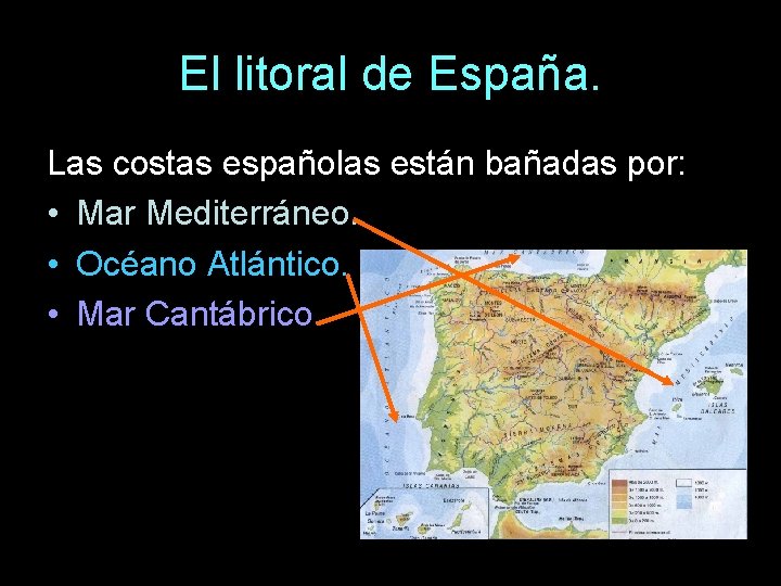 El litoral de España. Las costas españolas están bañadas por: • Mar Mediterráneo. •