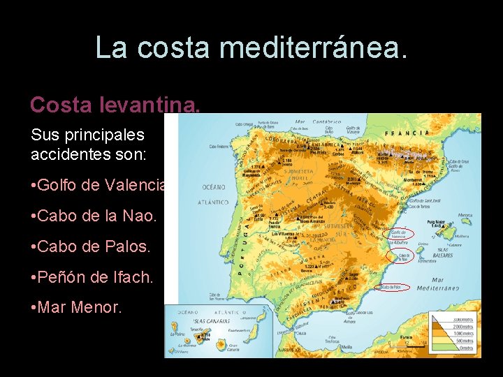 La costa mediterránea. Costa levantina. Sus principales accidentes son: • Golfo de Valencia. •