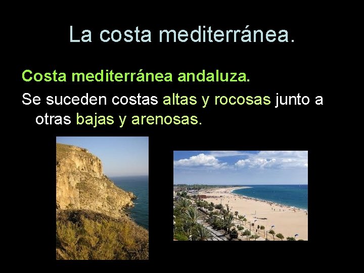 La costa mediterránea. Costa mediterránea andaluza. Se suceden costas altas y rocosas junto a