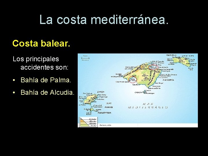 La costa mediterránea. Costa balear. Los principales accidentes son: • Bahía de Palma. •