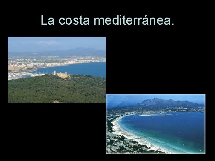 La costa mediterránea. 