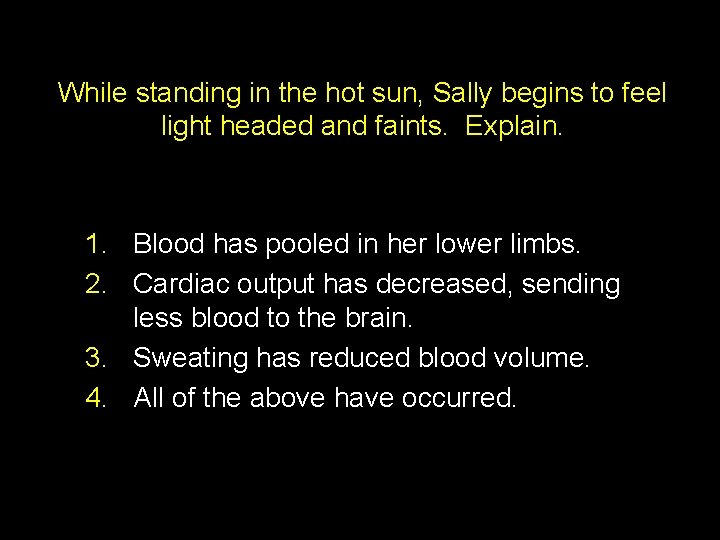 While standing in the hot sun, Sally begins to feel light headed and faints.