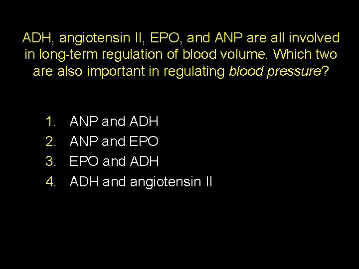 ADH, angiotensin II, EPO, and ANP are all involved in long-term regulation of blood