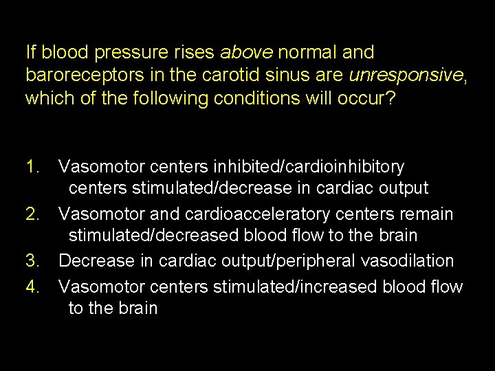 If blood pressure rises above normal and baroreceptors in the carotid sinus are unresponsive,