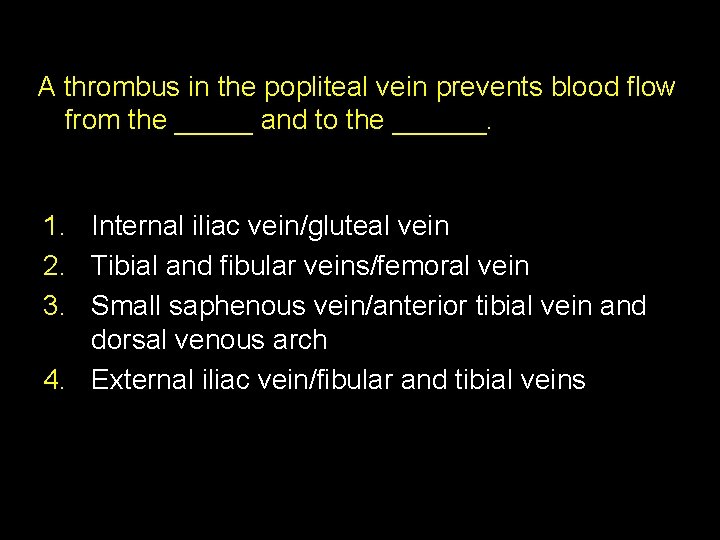 A thrombus in the popliteal vein prevents blood flow from the _____ and to