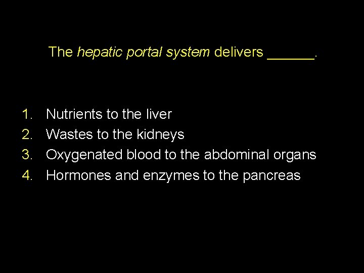 The hepatic portal system delivers ______. 1. 2. 3. 4. Nutrients to the liver