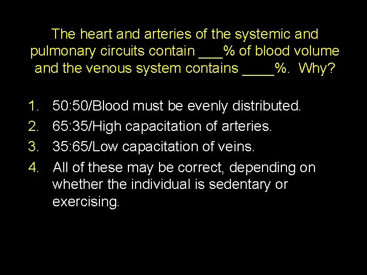 The heart and arteries of the systemic and pulmonary circuits contain ___% of blood