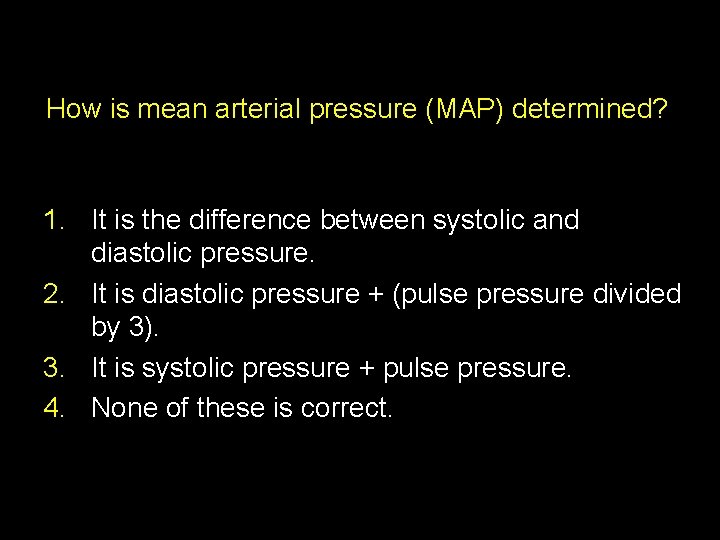 How is mean arterial pressure (MAP) determined? 1. It is the difference between systolic