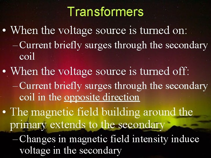 Transformers • When the voltage source is turned on: – Current briefly surges through