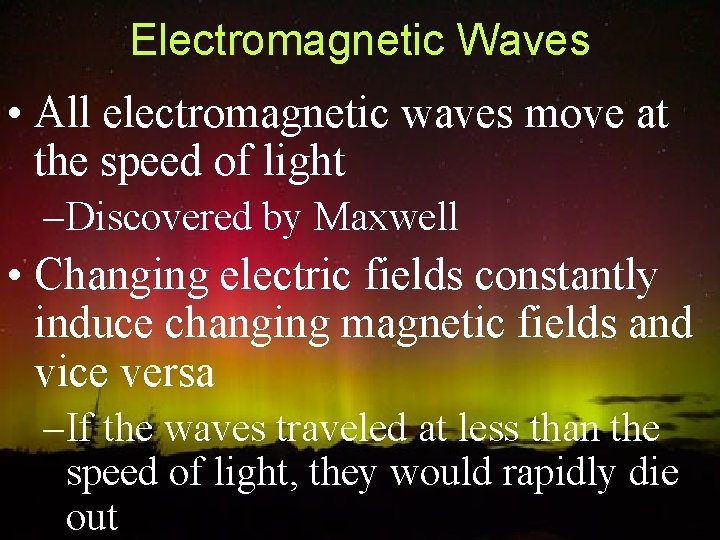 Electromagnetic Waves • All electromagnetic waves move at the speed of light – Discovered