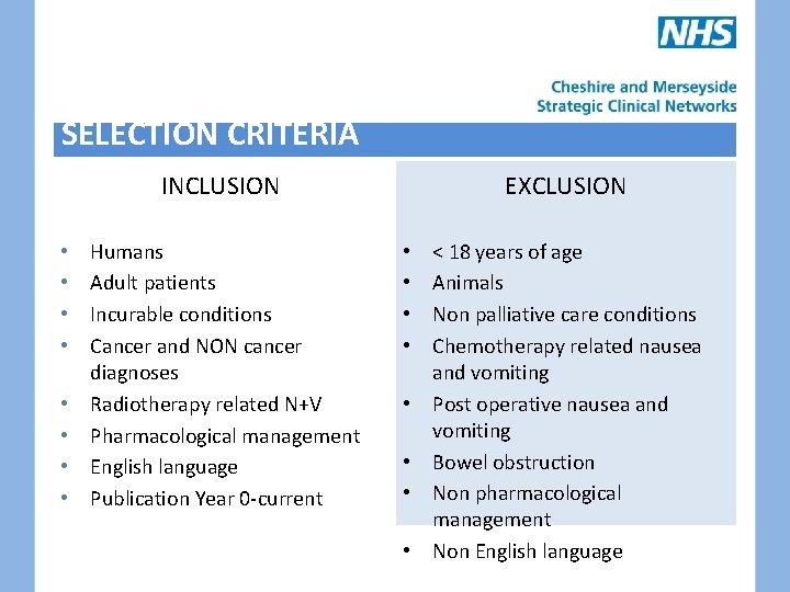 SELECTION CRITERIA EXCLUSION INCLUSION • • Humans Adult patients Incurable conditions Cancer and NON