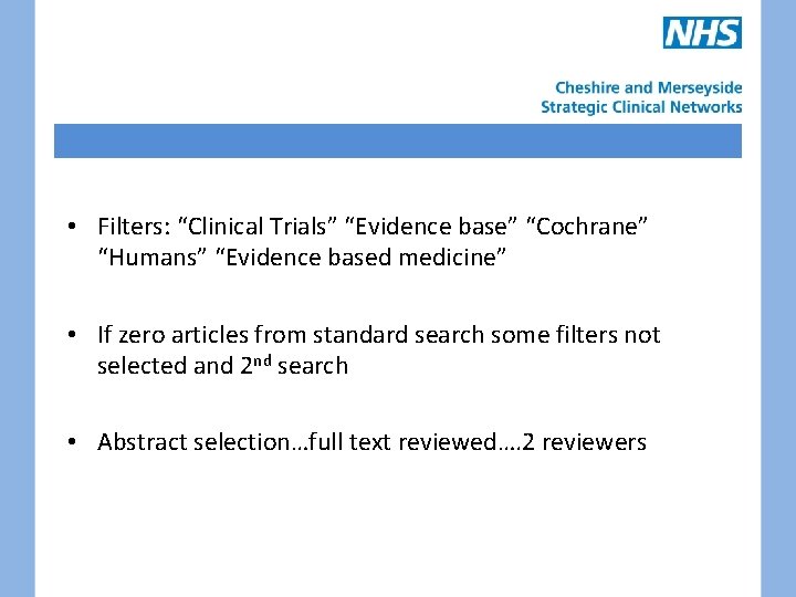  • Filters: “Clinical Trials” “Evidence base” “Cochrane” “Humans” “Evidence based medicine” • If