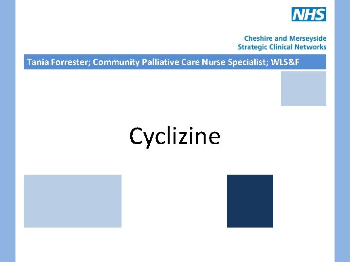 Tania Forrester; Community Palliative Care Nurse Specialist; WLS&F Cyclizine 
