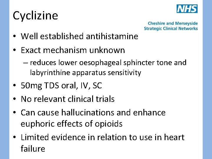 Cyclizine • Well established antihistamine • Exact mechanism unknown – reduces lower oesophageal sphincter