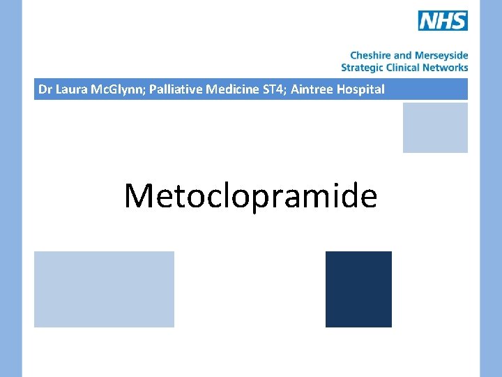 Dr Laura Mc. Glynn; Palliative Medicine ST 4; Aintree Hospital Metoclopramide 