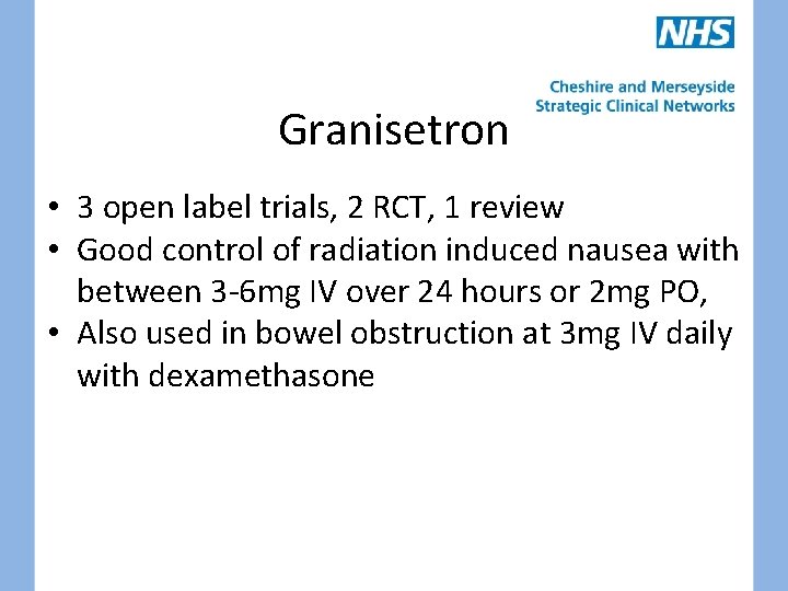 Granisetron • 3 open label trials, 2 RCT, 1 review • Good control of