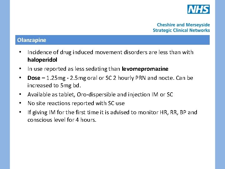 Olanzapine • Incidence of drug induced movement disorders are less than with haloperidol •