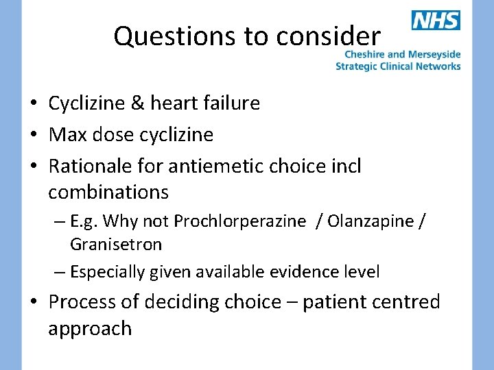Questions to consider • Cyclizine & heart failure • Max dose cyclizine • Rationale