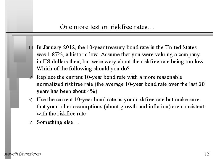 One more test on riskfree rates… � a) b) c) In January 2012, the