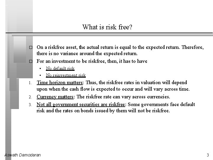 What is risk free? � � On a riskfree asset, the actual return is