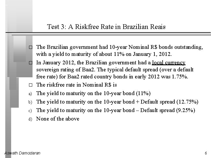 Test 3: A Riskfree Rate in Brazilian Reais � � � a) b) c)