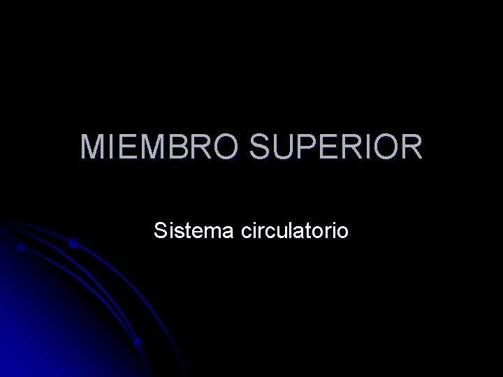 MIEMBRO SUPERIOR Sistema circulatorio 