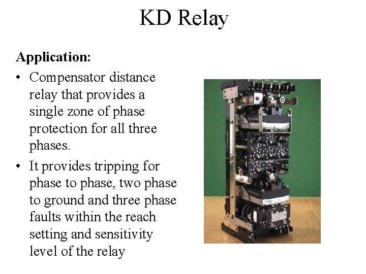 KD Relay Application: • Compensator distance relay that provides a single zone of phase