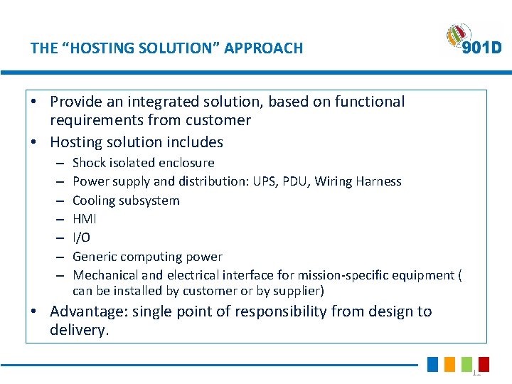 THE “HOSTING SOLUTION” APPROACH • Provide an integrated solution, based on functional requirements from