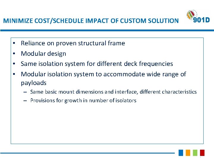 MINIMIZE COST/SCHEDULE IMPACT OF CUSTOM SOLUTION • • Reliance on proven structural frame Modular