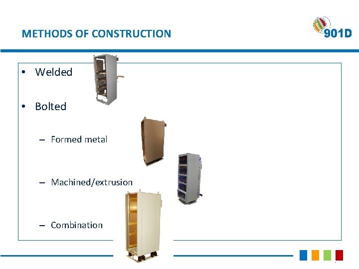 METHODS OF CONSTRUCTION • Welded • Bolted – Formed metal – Machined/extrusion – Combination