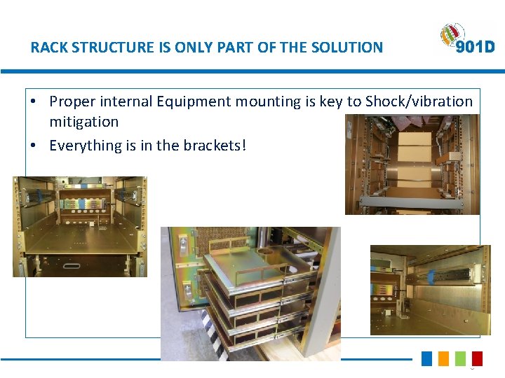 RACK STRUCTURE IS ONLY PART OF THE SOLUTION • Proper internal Equipment mounting is