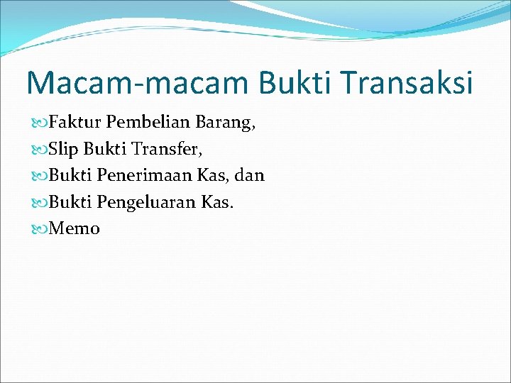 Macam-macam Bukti Transaksi Faktur Pembelian Barang, Slip Bukti Transfer, Bukti Penerimaan Kas, dan Bukti