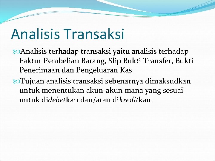 Analisis Transaksi Analisis terhadap transaksi yaitu analisis terhadap Faktur Pembelian Barang, Slip Bukti Transfer, Analisis Transaksi Analisis terhadap transaksi yaitu analisis terhadap Faktur Pembelian Barang, Slip Bukti Transfer,