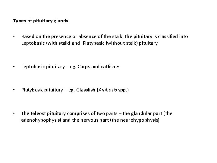 Types of pituitary glands • Based on the presence or absence of the stalk,