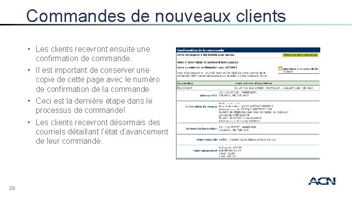 Commandes de nouveaux clients • Les clients recevront ensuite une confirmation de commande. •