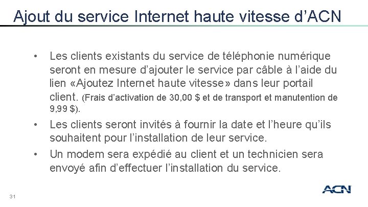 Ajout du service Internet haute vitesse d’ACN • Les clients existants du service de